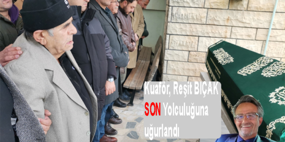 Reşit Bıçak Sevenlerinin Katılımıyla Son Yolculuğuna Uğurlandı